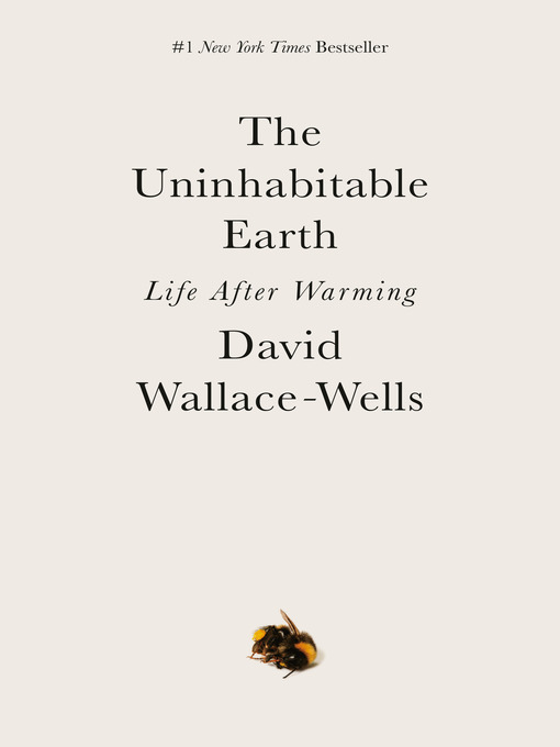 Title details for The Uninhabitable Earth by David Wallace-Wells - Available